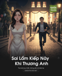 Sai Lầm Kiếp Này Khi Thương Anh