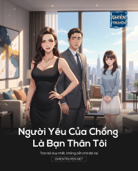 Người Yêu Của Chồng Là Bạn Thân Tôi