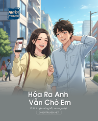Hóa Ra Anh Vẫn Chờ Em