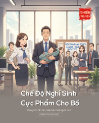 Chế Độ Nghỉ Sinh Cực Phẩm Cho Bố