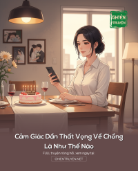 Cảm Giác Dần Thất Vọng Về Chồng Là Như Thế Nào
