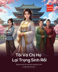 Tôi Và Chị Họ Lại Trọng Sinh Rồi