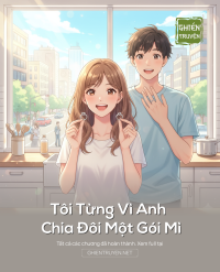 Tôi Từng Vì Anh Chia Đôi Một Gói Mì
