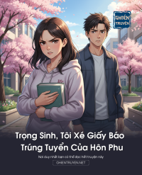 Trọng Sinh, Tôi Xé Giấy Báo Trúng Tuyển Của Hôn Phu
