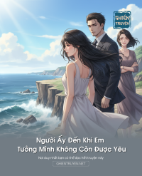 Người Ấy Đến Khi Em Tưởng Mình Không Còn Được Yêu