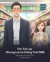 Tìm Trẻ Lạc Nhưng Lại Là Chàng Trai M88