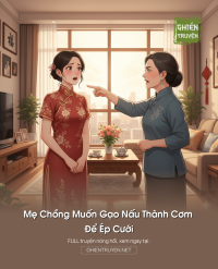 Mẹ Chồng Muốn Gạo Nấu Thành Cơm Để Ép Cưới