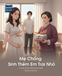 Mẹ Chồng Sinh Thêm Em Trai Nhỏ