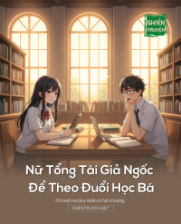 Nữ Tổng Tài Giả Ngốc Để Theo Đuổi Học Bá