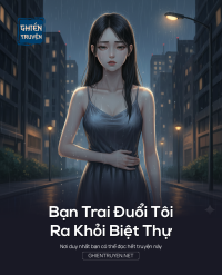 Bạn Trai Đuổi Tôi Ra Khỏi Biệt Thự