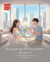 Tôi Dùng Bộ Não Tình Yêu Của Mình Đổi Lấy 5 Tỷ