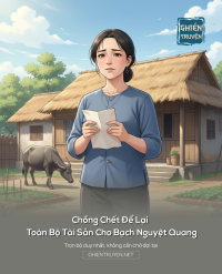 Chồng Chết Để Lại Toàn Bộ Tài Sản Cho Bạch Nguyệt Quang