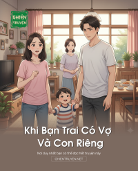 Khi Bạn Trai Có Vợ Và Con Riêng