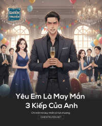 Yêu Em Là May Mắn 3 Kiếp Của Anh