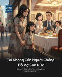 Tôi Không Cần Người Chồng Bỏ Vợ Con Nữa