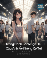 Trong Danh Sách Bạn Bè Của Anh Ấy Không Có Tôi