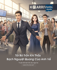 Tôi Bỏ Trốn Khi Thấy Bạch Nguyệt Quang Của Anh Về