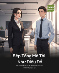 Sếp Tổng Mê Tôi Như Điếu Đổ