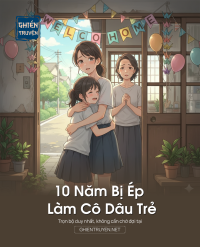 10 Năm Bị Ép Làm Cô Dâu Trẻ