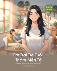Em Trai Trẻ Tuổi Thầm Mến Tôi
