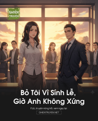 Bỏ Tôi Vì Sính Lễ, Giờ Anh Không Xứng