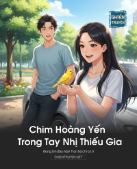Chim Hoàng Yến Trong Tay Nhị Thiếu Gia