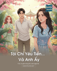 Tôi Chỉ Yêu Tiền… Và Anh Ấy