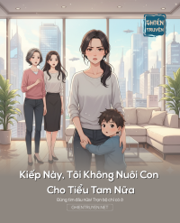 Kiếp Này, Tôi Không Nuôi Con Cho Tiểu Tam Nữa