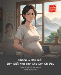 Chồng Ly Hôn Giả, Làm Giấy Khai Sinh Cho Con Chị Dâu