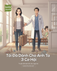 Tôi Đã Dành Cho Anh Ta 3 Cơ Hội