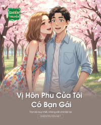 Vị Hôn Phu Của Tôi Có Bạn Gái
