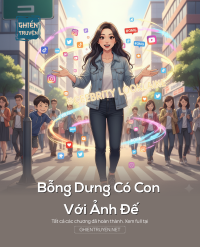 Bỗng Dưng Có Con Với Ảnh Đế