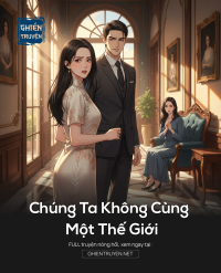 Chúng Ta Không Cùng Một Thế Giới