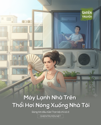 Máy Lạnh Nhà Trên Thổi Hơi Nóng Xuống Nhà Tôi