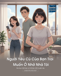 Người Yêu Cũ Của Bạn Trai Muốn Ở Nhờ Nhà Tôi
