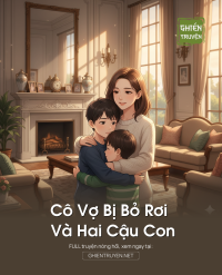 Cô Vợ Bị Bỏ Rơi Và Hai Cậu Con