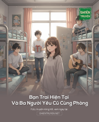 Bạn Trai Hiện Tại Và Ba Người Yêu Cũ Cùng Phòng