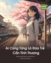 Ai Cũng Từng Là Đứa Trẻ Cần Tình Thương