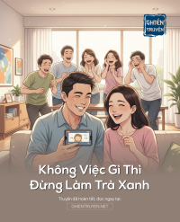 Không Việc Gì Thì Đừng Làm Trà Xanh