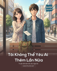 Tôi Không Thể Yêu Ai Thêm Lần Nữa