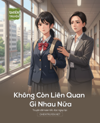 Không    Còn    Liên    Quan   Gì    Nhau    Nữa