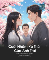 Cưới Nhầm Kẻ Thù Của Anh Trai