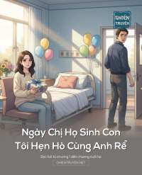 Ngày Chị Họ Sinh Con, Tôi Hẹn Hò Cùng Anh Rể