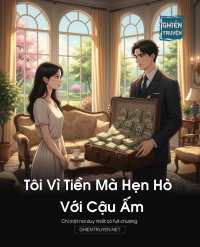 Tôi Vì Tiền Mà Hẹn Hò Với Cậu Ấm