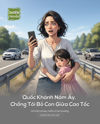 Quốc Khánh Năm Ấy, Chồng Tôi Bỏ Con Giữa Cao Tốc