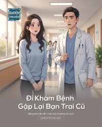 Đi Khám Bệnh Gặp Lại Bạn Trai Cũ