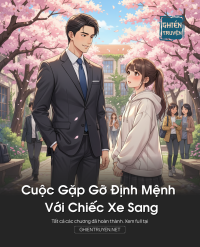 Cuộc Gặp Gỡ Định Mệnh Với Chiếc Xe Sang