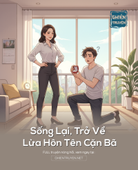 Sống Lại, Trở Về Lừa Hôn Tên Cặn Bã