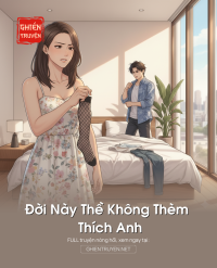 Đời Này Thề Không Thèm Thích Anh