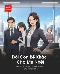 Đổi Con Rể Khác Cho Mẹ Nhé!